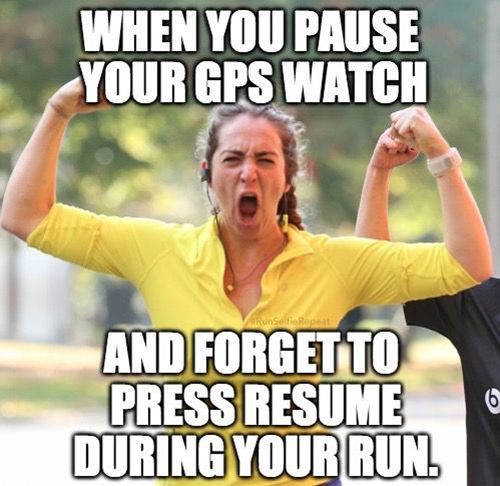 Running Humor #194: When you pause your GPS watch and forget to press resume during your run.