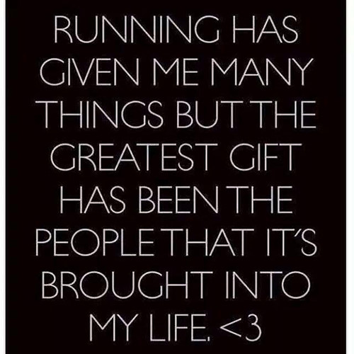 Running Matters #9: Running has given me many things, but the greatest gift has been the people that it's brought into my life. - fb,running