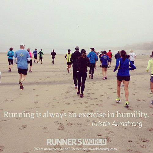 Running Matters #23: Running is always an exercise in humility. - Kristin Armstrong
