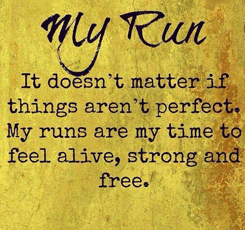 Running Matters #29: My run. It doesn't matter if things aren't perfect. My runs are my time to feel alive, strong and free.