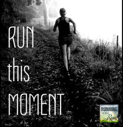 Running Matters #45: Run this moment.