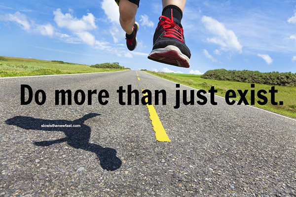 Running Matters #63: Do more than just exist.