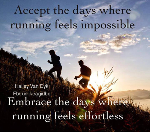 Running Matters #86: Accept the days where running feels impossible. Embrace the days where running feels effortless. - Hailey Van Dyk