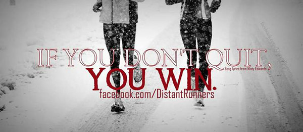 Running Matters #96: If you don't quit, you win.