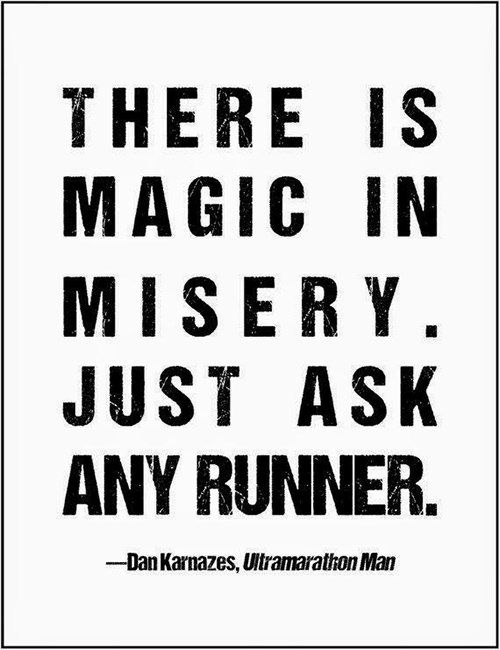 Running Matters #156: There is magic in misery. Just ask any runner. - Dean Karnazes