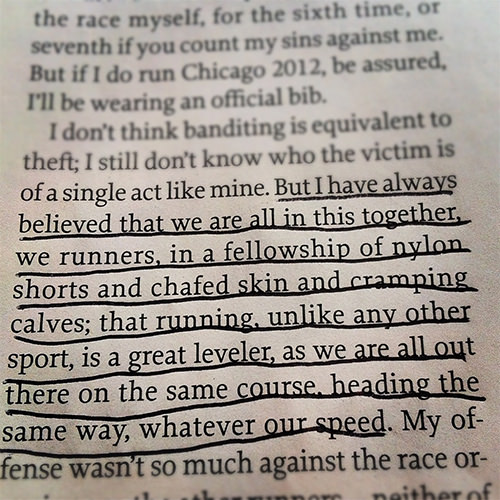 Running Matters #171: But I have always believed that we are all in this together, we are runners, in a fellowship of nylon shorts and chafed skin and cramping calves; that running, unlike any other sport, is a great leveller, as we are all out there on the same course, heading the same way, whatever our speed. - fb,running