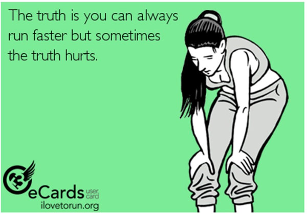 Running Matters #193: The truth is you can always run faster, but sometimes the truth hurts.