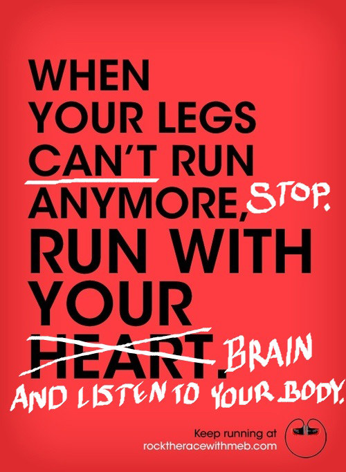 Running Matters #194: When your legs can't run anymore, stop. Run with your brain and listen to your body. - fb,running
