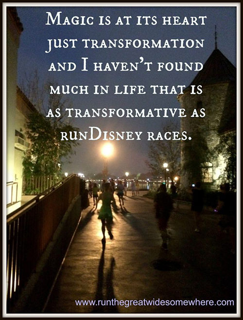 Running Matters #218: Magic is at its heart just transformation and I haven't found much in life that is as transformative as Run Disney races.