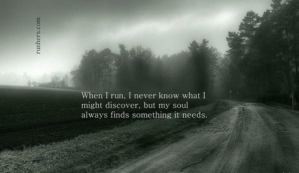 Running Matters #236: When I run, I never know what I might discover, but my soul always finds something it needs.