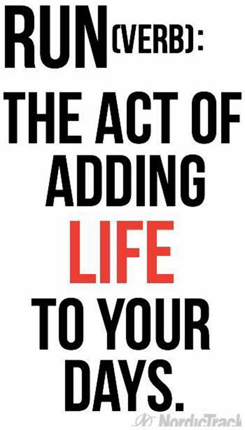 Running Matters #244: Run. The act of adding life to your days.