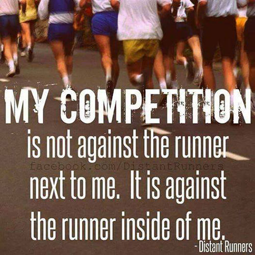 Running Matters #267: My competition is not against the runner next to me. It is against the runner inside of me. - fb,running