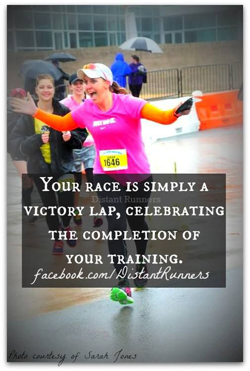 Running Matters #270: Your race is simply a victory lap, celebrating the completion of your training. - fb,running