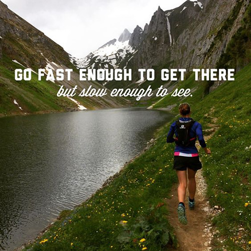 Running Matters #271: Go fast enough to get there but slow enough to see.