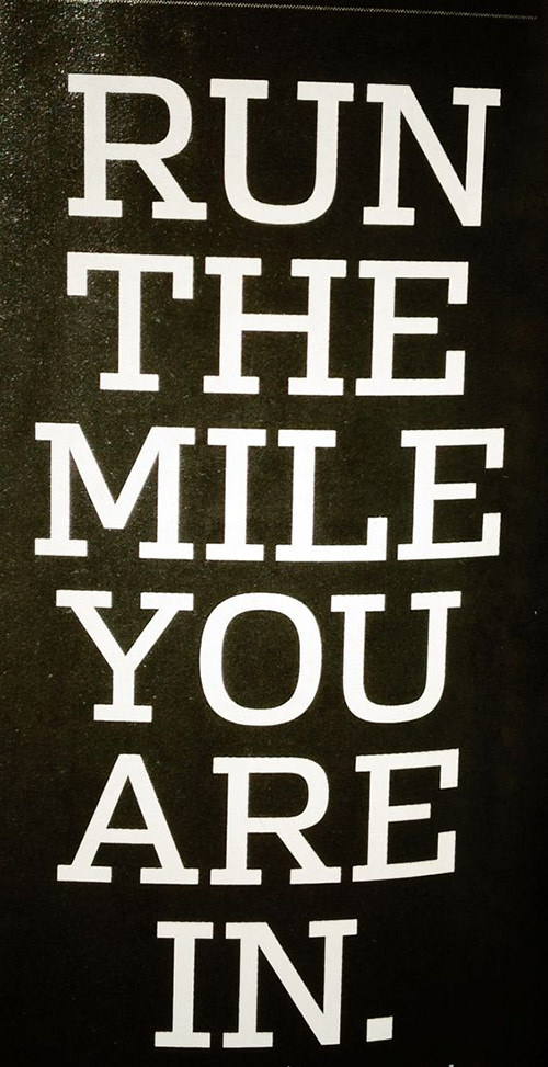 Running Matters #276: Run the mile you are in. - fb,running