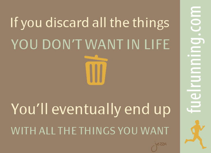 Fitness Stuff #16: FUEL Running Inspiration: Discard All The Things You Don't Want