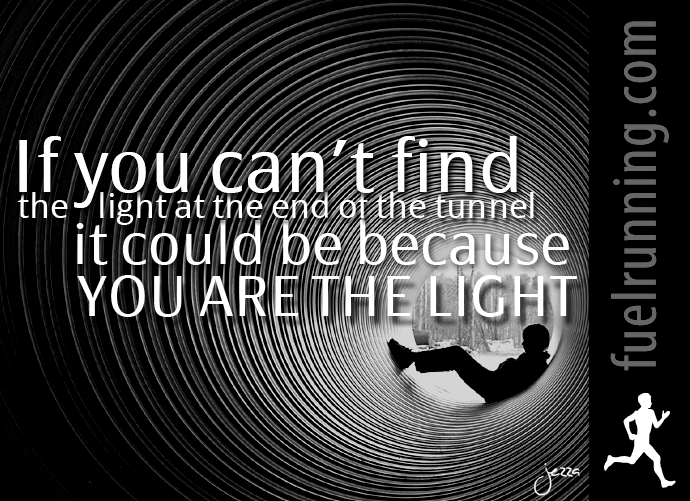 Fitness Stuff #46: If you can't find the light at the end of the tunnel it could be because you are the light