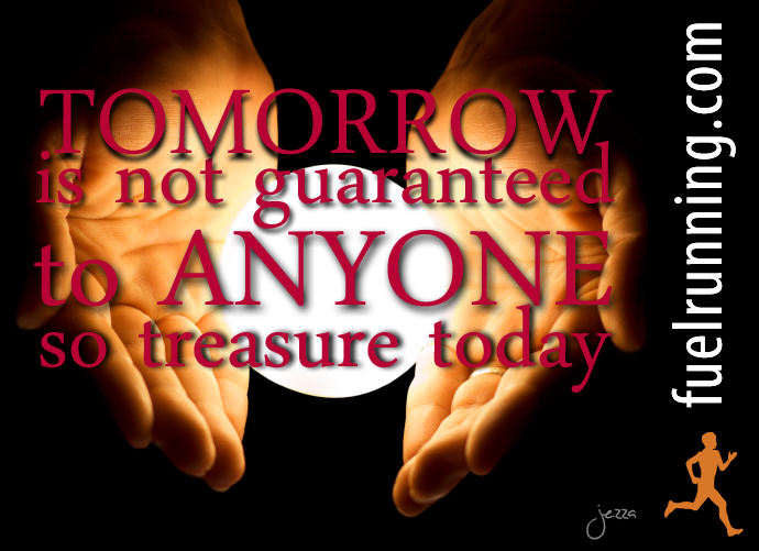 Fitness Stuff #47: Tomorrow is not guaranteed to anyone, so streasure today