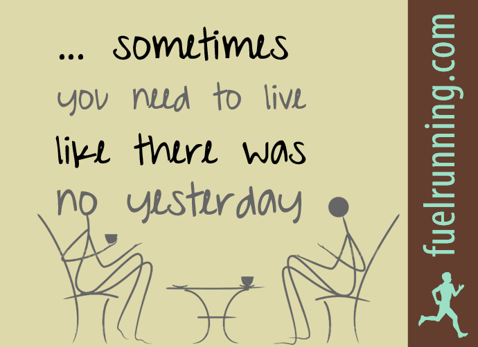 Fitness Stuff #48: Sometimes, you need to live like there was no yesterday