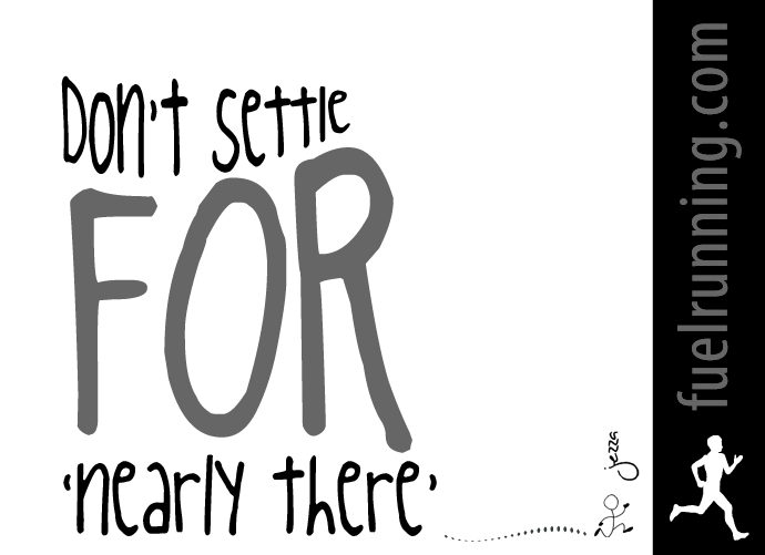 Fitness Stuff #52: Don't settle for nearly there