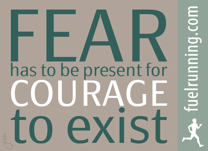 Fitness Stuff #53: Fear has to be present for courage to exist