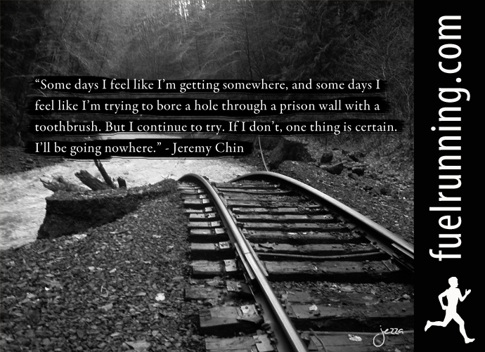 Fitness Stuff #58: Some days I feel like I'm getting somewhere, and some days I feel like I'm trying to bore a hole through a prison wall with a toothbrush. But I continue to try. If I don't, one thing is certain. I'll be going nowhere.