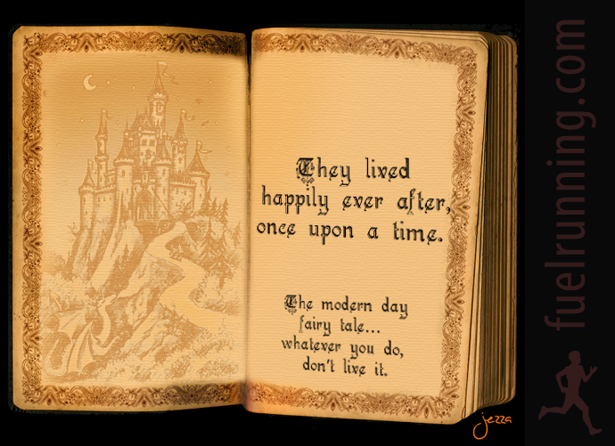 Fitness Stuff #79: They lived happily ever after, once upon a time. The modern day fairy tale... whatever you do, don't live it.