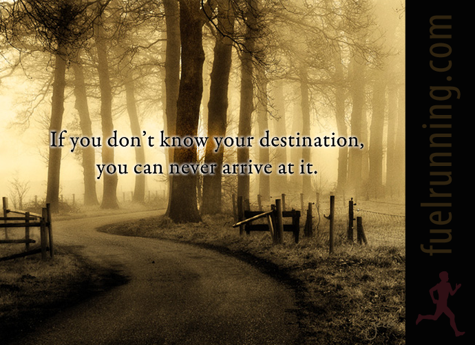 Fitness Stuff #80: If you don't know your destination, you can never arrive at it.