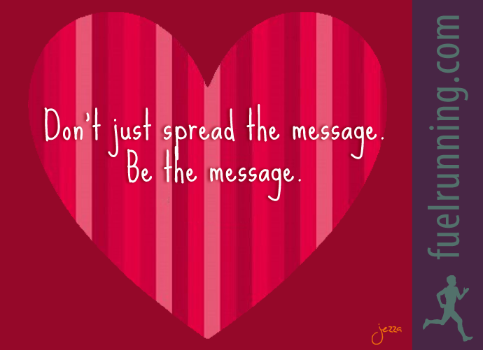 Fitness Stuff #64: Don't just spread the message. Be the message.