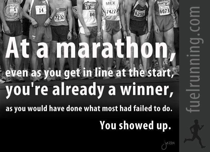 Fitness Stuff #97: At a marathon, even as you get in line at the start, you're already a winner, as you would have done what most failed to do. You showed up.