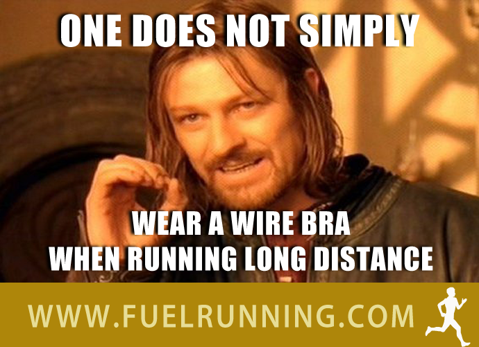 Fitness Stuff #159: One does not simply wear a wire bra when running long distance. 
