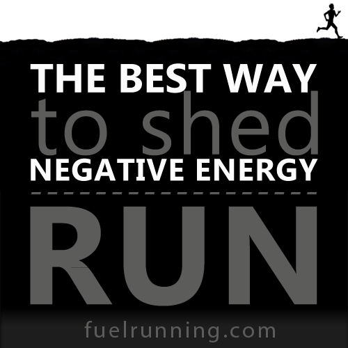 Fitness Stuff #137: The best way to shed negative energy is to run. 