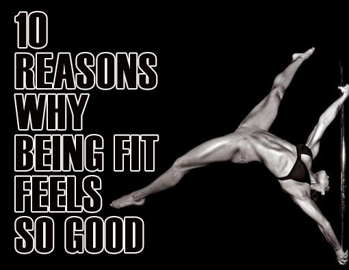 Fitness Stuff #451: 10 Reasons Why Being Fit Feels Good