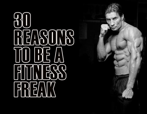 Fitness Stuff #447: 30 Reasons To Be A Fitness Freak