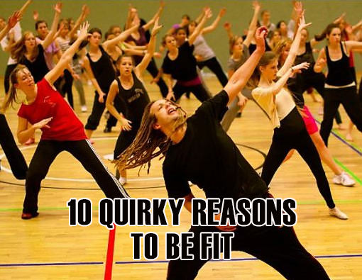 Fitness Stuff #446: 10 Quirky Reasons To Be Fit